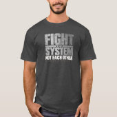 Kämpft gegen das System T-Shirt (Vorderseite)