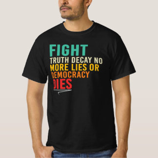 Kämpft gegen den Verfall der Wahrheit Keine Lügen  T-Shirt