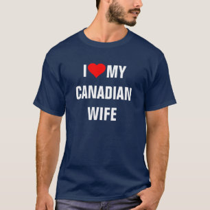 Kanada: Ich liebe meine kanadische Frau T-Shirt