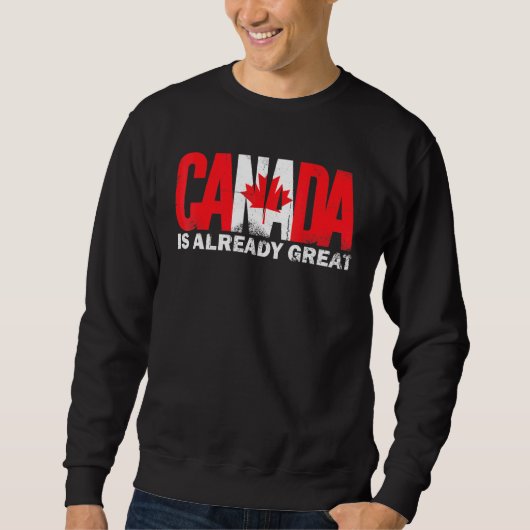 Kanada ist bereits großartig Canada Day Pride Sweatshirt (Vorderseite)
