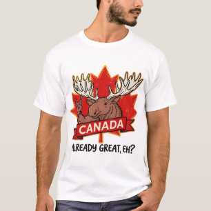Kanada ist bereits großartig, Eh Elch kanadischer  T-Shirt