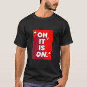 Kanada: "Oh, es ist ON" T - Shirt (Vorderseite)