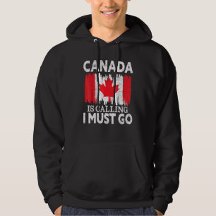 Kanada ruft an, ich muss nach Kanada gehen Ahornle Hoodie