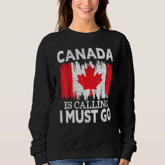 Kanada ruft an, ich muss nach Kanada gehen Ahornle Sweatshirt