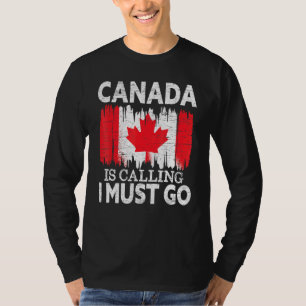 Kanada ruft an, ich muss nach Kanada gehen Ahornle T-Shirt