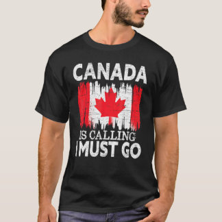 Kanada ruft an, ich muss nach Kanada gehen Ahornle T-Shirt