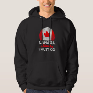 Kanada Ruft Und Ich Muss Gehen Kanadische Flagge M Hoodie