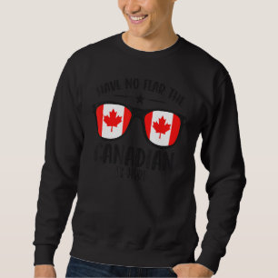 Kanada Tag haben keine Angst, der Kanadier ist hie Sweatshirt