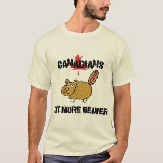Kanadier essen mehr Biber-T-Shirt T-Shirt
