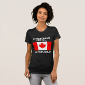 Kanadier tun es... In der Kälte. T-Shirt (Vorne ganz)