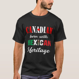 Kanadisch Geboren mit mexikanischem Erbe T-Shirt