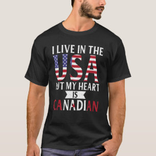 Kanadische Flagge Ich lebe in den USA, aber mein H T-Shirt