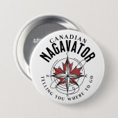 Kanadischer Nagavator erzählt dir, wo du hingehst Button (Vorne & Hinten)