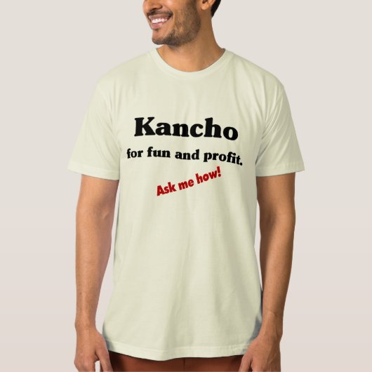 Kancho für Spaß und Gewinn! T-Shirt (Vorderseite)