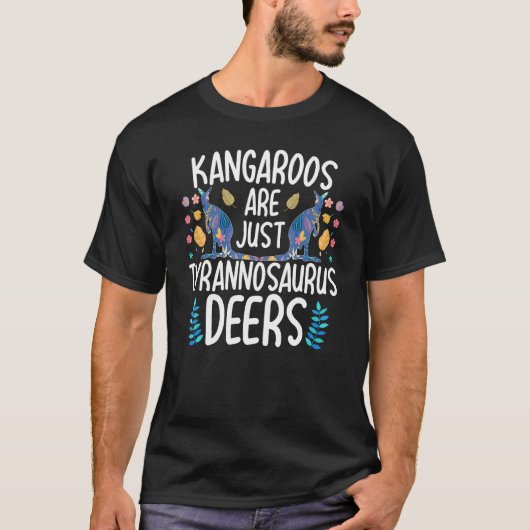 Kangaroos Are Just Tyrannosaurus Deers Funny Kanga T-Shirt (Vorderseite)