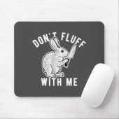 Kaninchen flausch nicht mit mir mousepad (Mit Mouse)