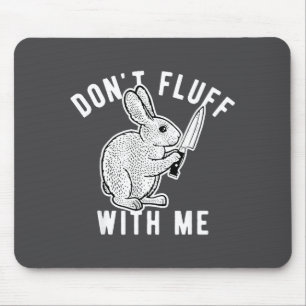 Kaninchen flausch nicht mit mir  mousepad