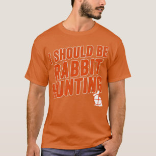 Kaninchen Jäger Funny, ich sollte Kaninchenjagd T-Shirt