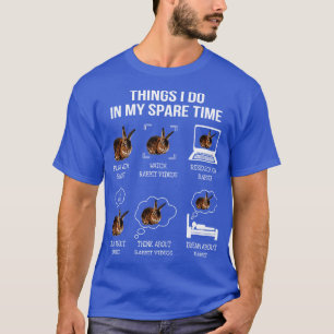 Kaninchen-Shirt Dinge, die ich in meiner Freizeit  T-Shirt