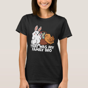 Kaninchen und Kiche, das war meine Familie Bro Ost T-Shirt