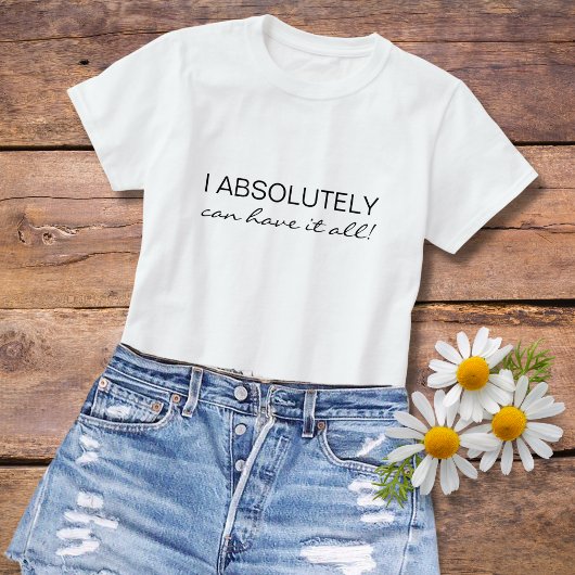 Kann alles haben | Positive, einfache, gute Vibes T-Shirt