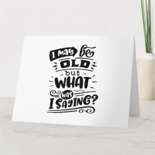 Kann alt sein, aber was habe ich gesagt Lustiger G Karte