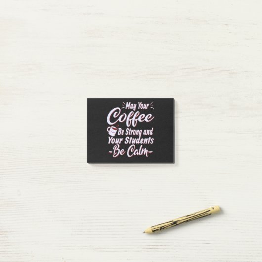 Kann dein Kaffee stark sein, deine Schüler ruhig s Post-it Klebezettel (Auf Schreibtisch)