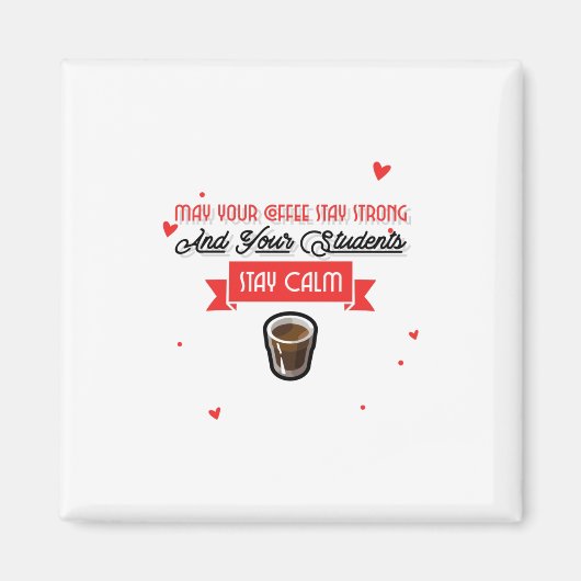 Kann dein Kaffee stark sein und die Schüler ruhig Magnet (Vorne)