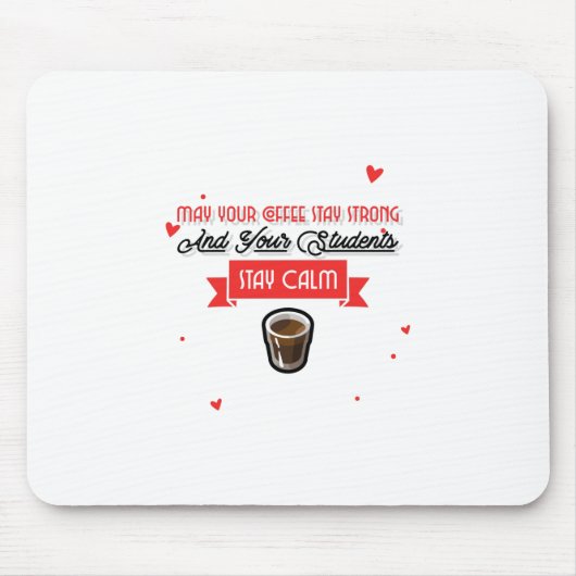 Kann dein Kaffee stark sein und die Schüler ruhig Mousepad (Vorne)