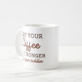 Kann dein Kaffee stärker sein als dein Kleinkind? Kaffeetasse (Vorderseite Links)