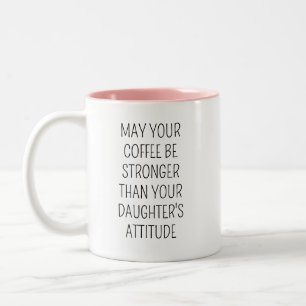 Kann dein Kaffee stärker sein als deine Tochter A Zweifarbige Tasse