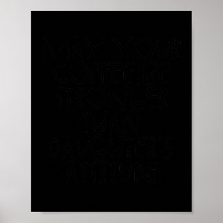 Kann dein Kaffee stärker sein als der seiner Tocht Poster