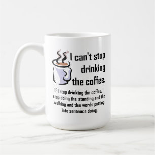 Kann den Kaffee nicht stoppen Lustiger Becher Kaffeetasse