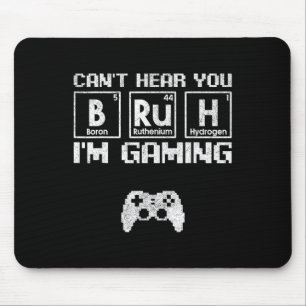 Kann dich nicht hören, Alter, ich spiele Videospie Mousepad