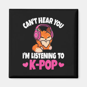Kann dich nicht hören, ich höre K-Pop Anime Liebha Magnet
