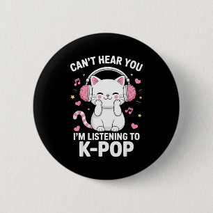 Kann dich nicht hören, ich höre K-Pop-Musik Katze Button