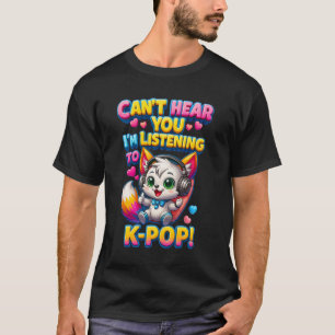 Kann dich nicht hören, ich höre K-pop Wolf Kpop Ka T-Shirt