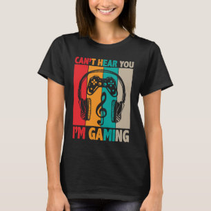 Kann dich nicht hören, ich spiele gerade T-Shirt