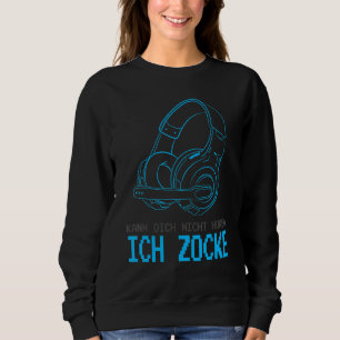 Kann dich nicht Ich Ich Zcke Gamer Headset Sayin Sweatshirt