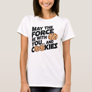 Kann die Kraft bei Ihnen und Cookies sein T-Shirt