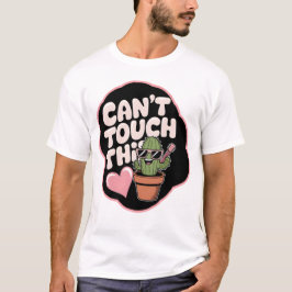 Kann diesen Kakteen nicht Touch T-Shirt