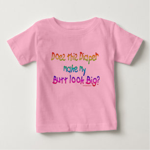 Kann dieses Windeln meinen Hintern groß aussehen? Baby T-shirt