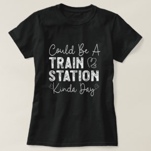 Kann ein Bahnhof Kinda Tag T-Shirt