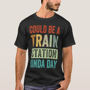 Kann ein Bahnhof Kinda Tag T-Shirt