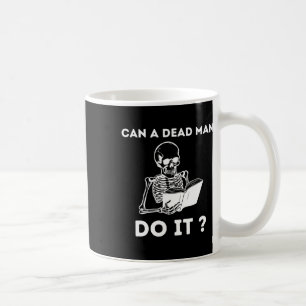 Kann es ein toter Mann machen Skeletton Halloween Kaffeetasse