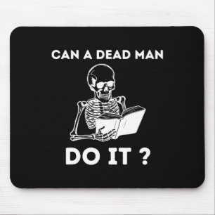 Kann es ein toter Mann machen Skeletton Halloween Mousepad