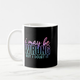 Kann falsch liegen, aber bezweifle lustig sarkasti kaffeetasse
