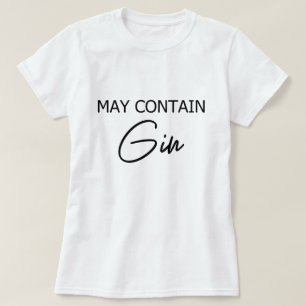 Kann Gin enthalten - Lustiger Trinkspruch über Alk T-Shirt