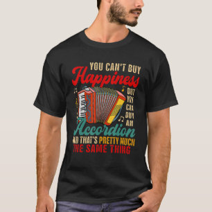 Kann Glück nicht kaufen, kann aber Accordion sofor T-Shirt