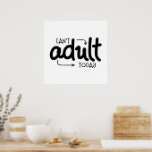 Kann heute kein erwachsenes schwarz-weißes Zitat-S Poster (Küche)